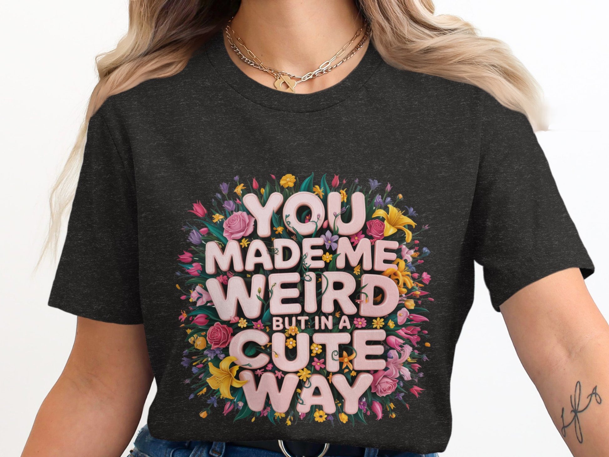 You Made Me Weird But In A Cute Way T-shirt product