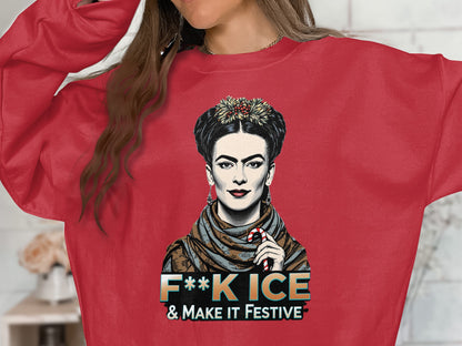 F*ck Ice Make It Festive Frida Kahlo Sweatshirt