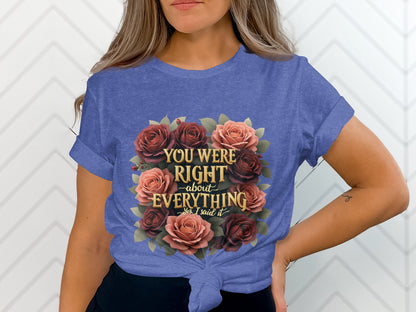 You Were Right About Everything Women's T-Shirt Product