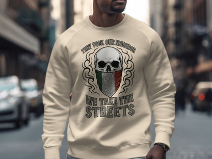 They Took Our Neighbor We Take The Streets Sweatshirt
