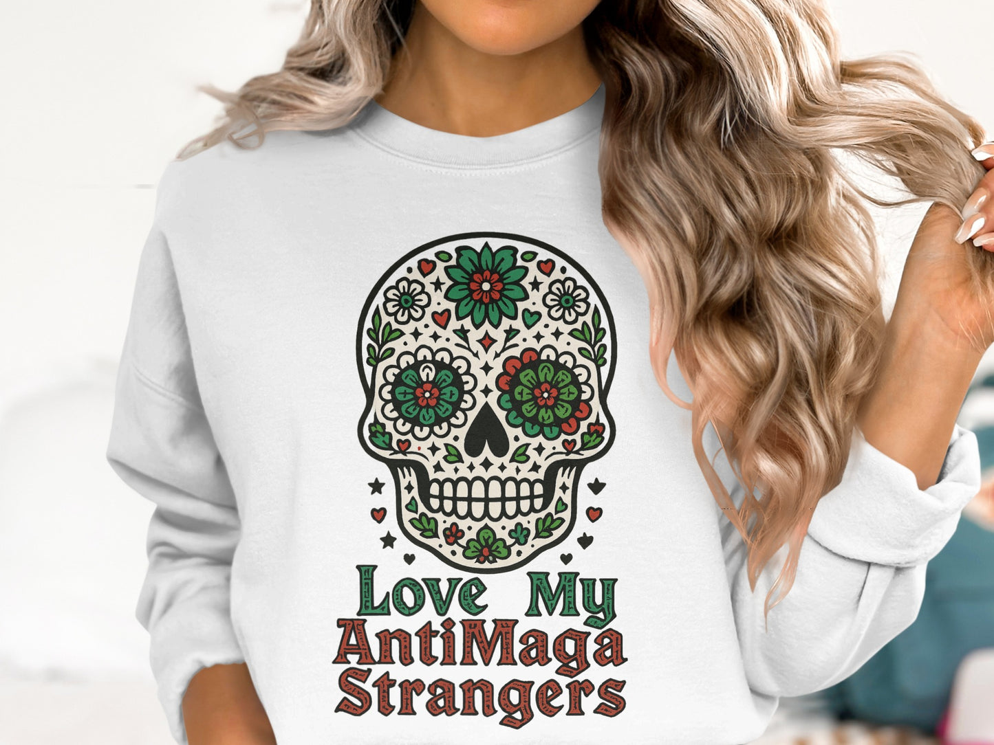 Love My AntiMaga Strangers Skull Sweatshirt