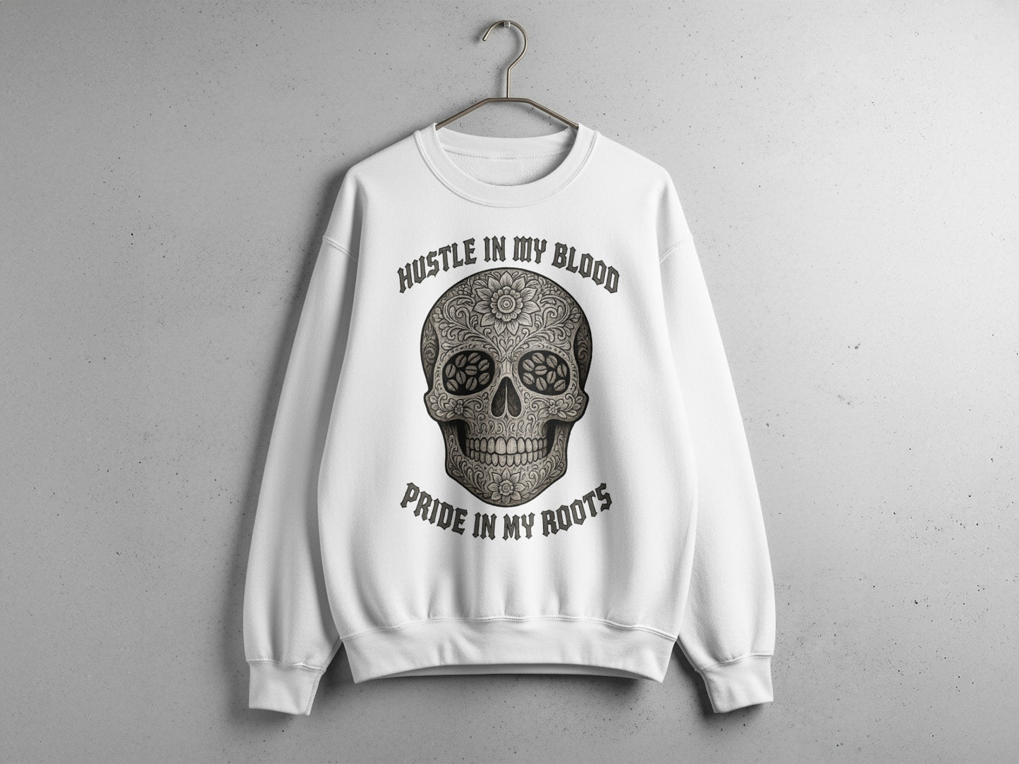 Hustle In My Blood Pride In My Roots sweatshirt