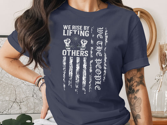 We Rise By Lifting Others We The People Shirt