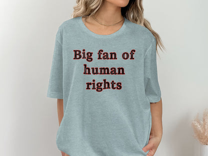 Big fan of human rights graphic t-shirt