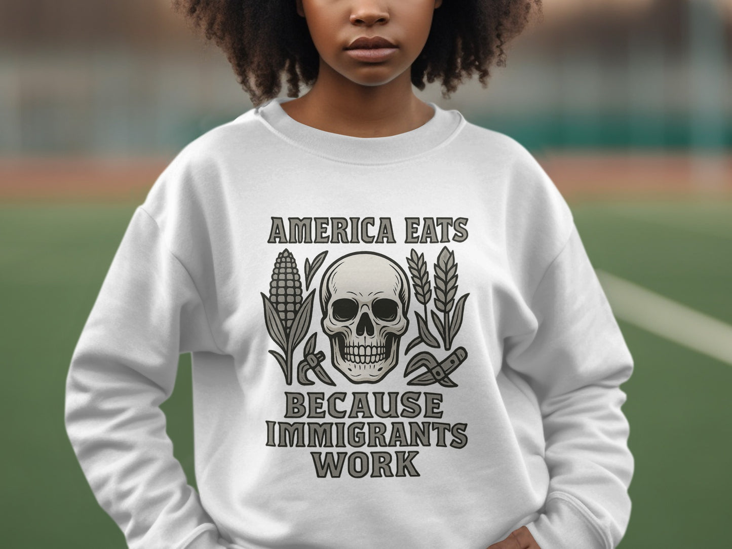America Eats Because Immigrants Work Sweatshirt