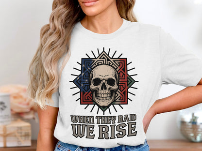When They Raid We Rise Skull Graphic Shirt