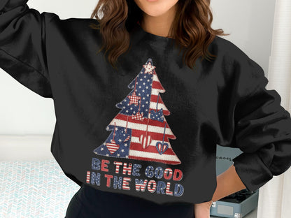 Patriotic Be The Good In The World Sweatshirt