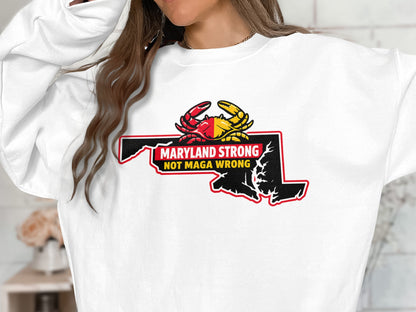 Maryland Strong Not MAGA Wrong Sweatshirt