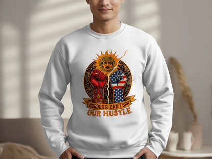 Borders Can't Stop Our Hustle Sweatshirt Product