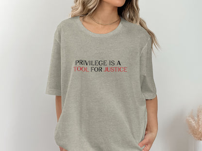 Privilege Is a Tool for Justice Statement T-Shirt