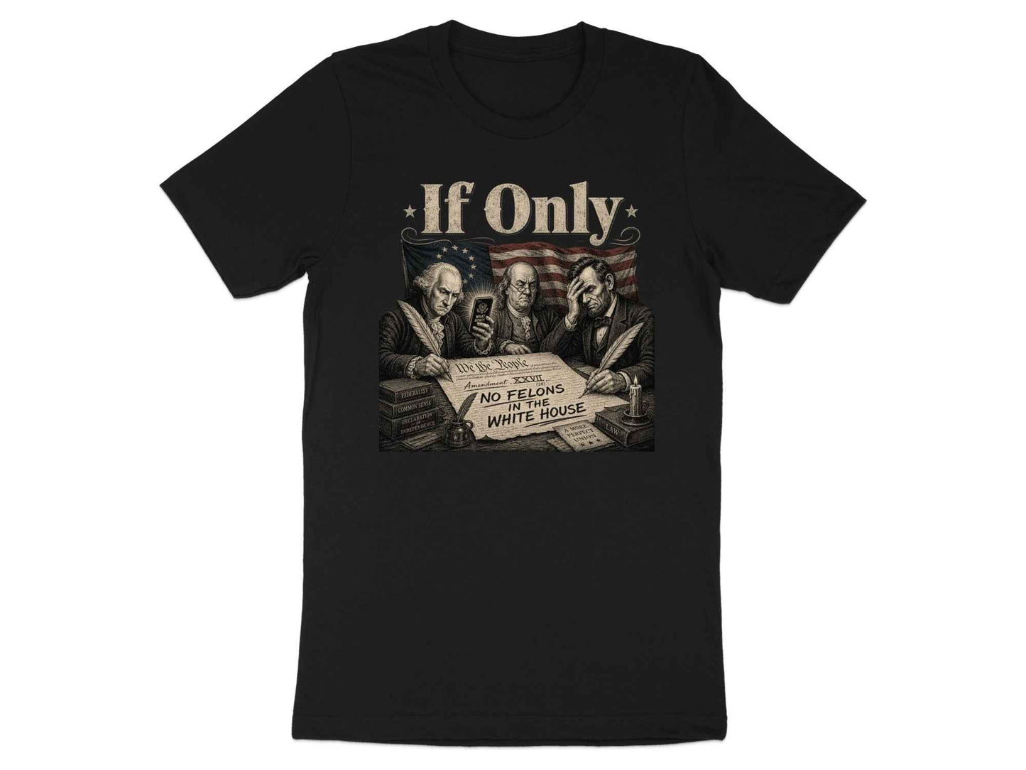 If Only" Founding Fathers Irony Tee