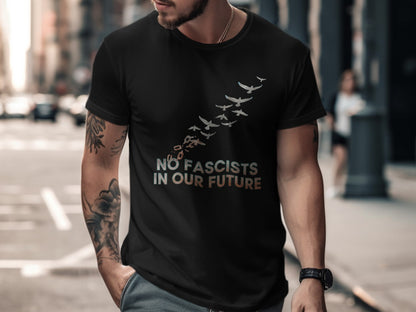 No Fascists in Our Future Statement T-shirt