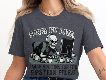 Sorry Im Late Graphic Shirt Unique Product Type