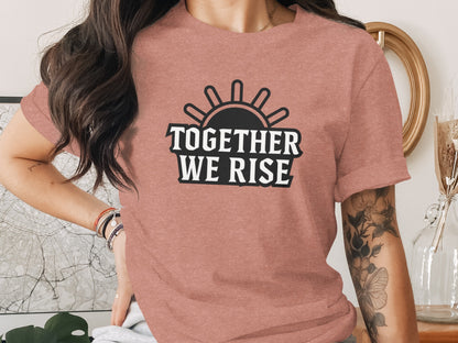 Together We Rise Uplifting Graphic Tee Shirt product