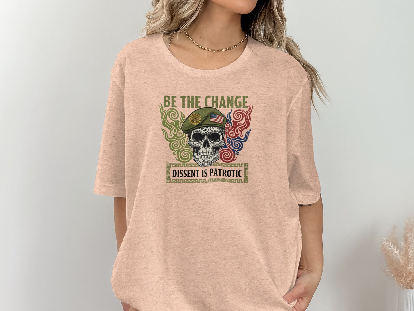 Be the Change Dissent is Patriotic T-shirt