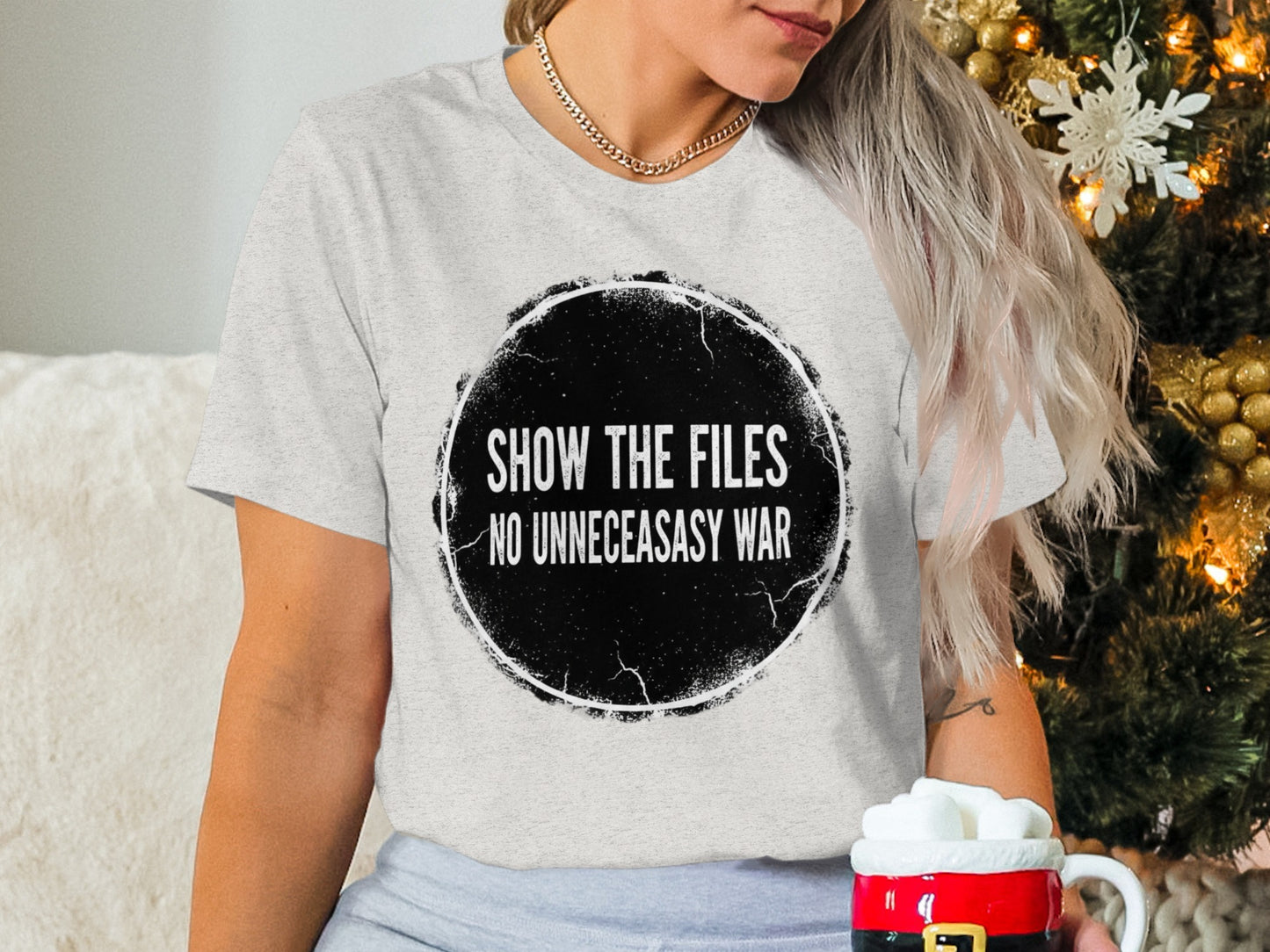 Show The Files No Unneeded War Statement Tee