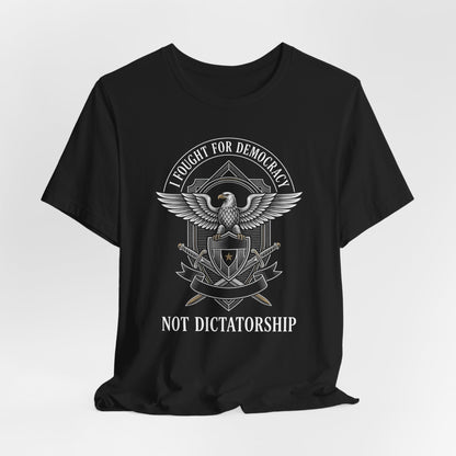 Black t-shirt with an eagle crest and "I fought for democracy not dictatorship" text.