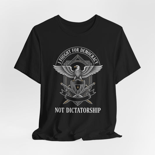 Black t-shirt with an eagle crest and "I fought for democracy not dictatorship" text.
