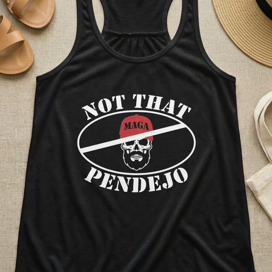 Black tank top with "NOT THAT PENDEJO" and a skull wearing a MAGA hat.