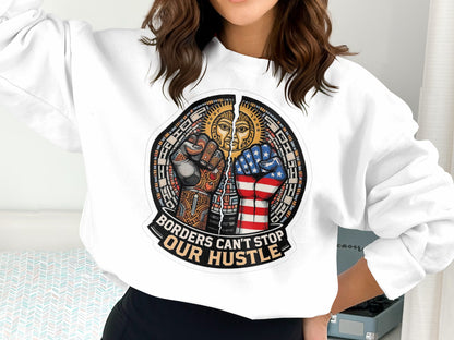 Borders Can't Stop Our Hustle Sweatshirt product
