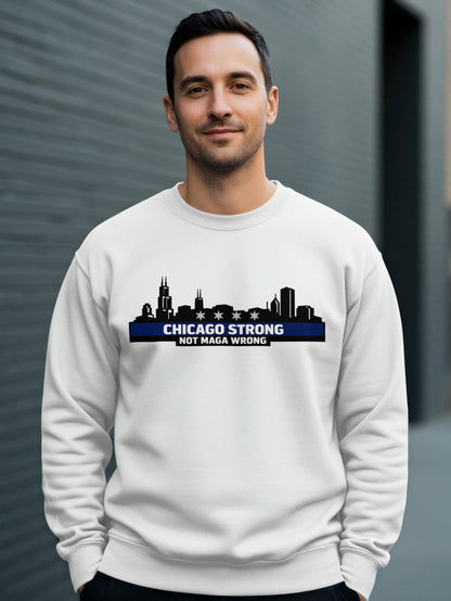 Chicago Strong Not Maga Wrong Sweatshirt