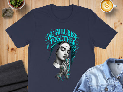 Inspiring We All Rise Together Spiritual T-Shirts