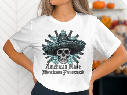 American Made Mexican Powered Unique Shirt