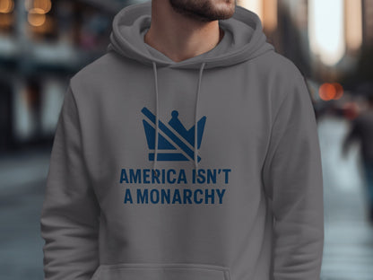 America Isn't A Monarchy Hoodie product