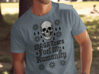 MAGA Tears Fuel My Humanity Skull Design Shirt