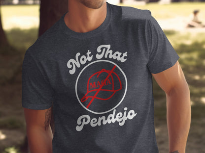 Dark t-shirt with "Not That MAGA Pendejo" text and a crossed-out MAGA hat.