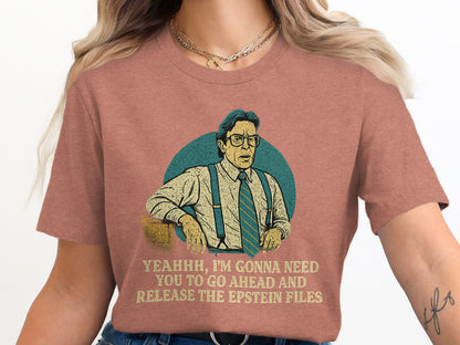 Yeahhh I'm Gonna Need You to Go Ahead and Release T-shirt product