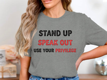 Stand Up Speak Out Use Your Privilege T-shirt