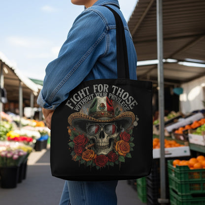 Tote bag with skull, roses, cigar, and "Fight for Those Without Your Privilege" text.