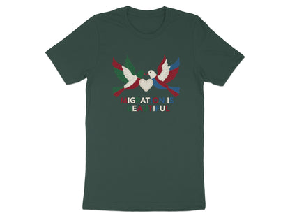 Migration is Beautiful T-Shirt for a bold statement