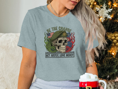 Be the Change Act Justly Love Mercy Skull T-Shirt