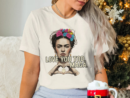 Love You Too Maga Graphic T-Shirt Fashion Apparel