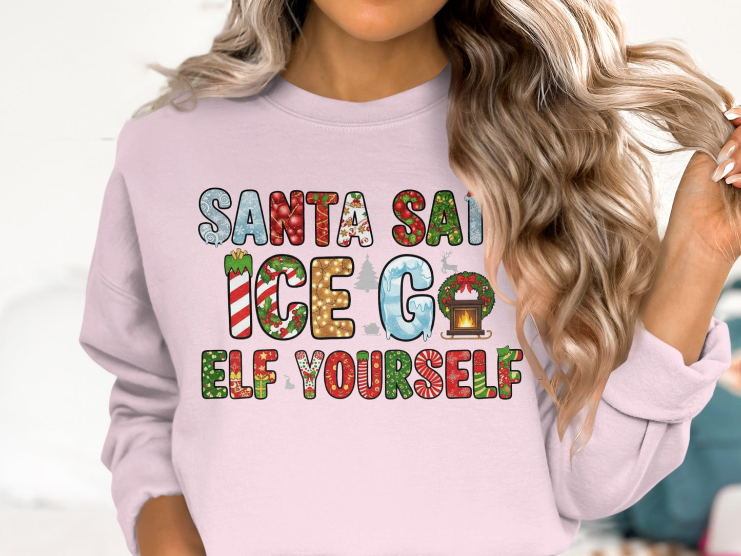 Santa Said Ice Go Elf Yourself Sweatshirt