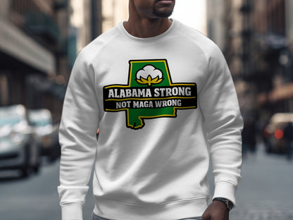 Alabama Strong Not MAGA Wrong Graphic Sweatshirt
