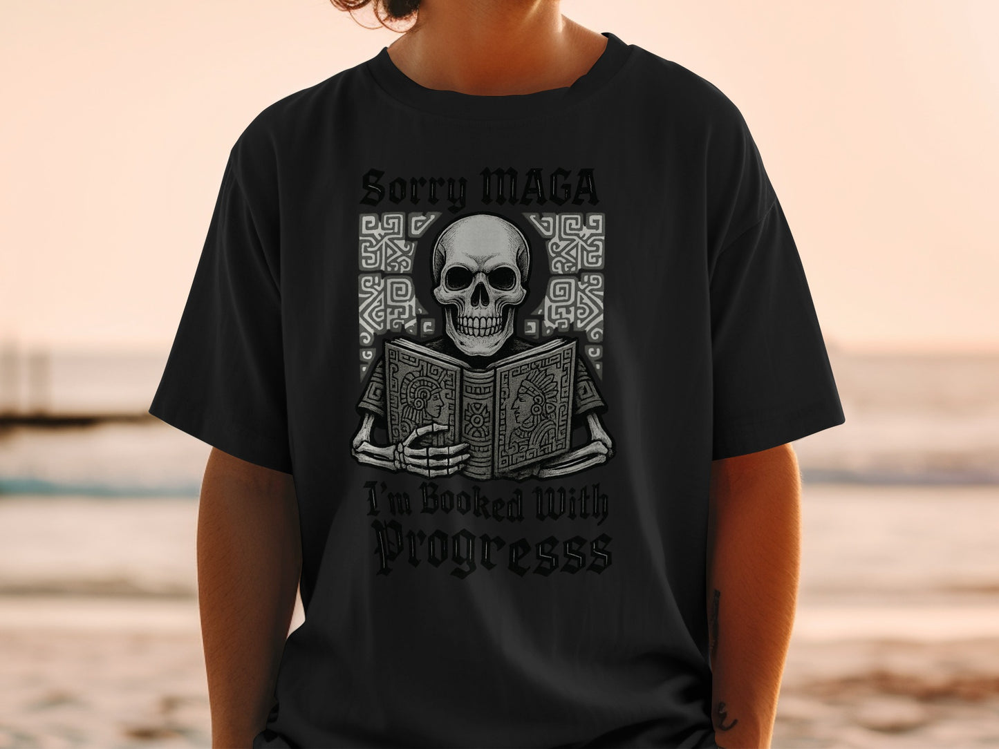 Sorry MAGA I'm Booked With Progresss T-Shirt