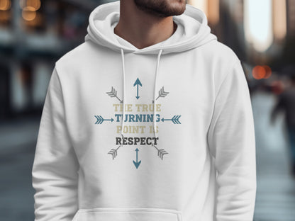 The True Turning Point Is Respect Hoodie Product