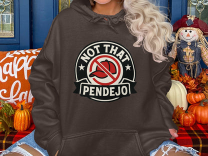 Not That Pendejo Funny Graphic Statement Hoodies
