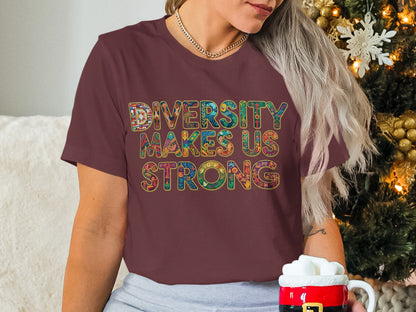 Diversity Makes Us Strong T-shirt
