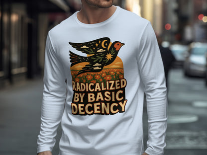 Radicalized By Basic Decency Long Sleeve Shirt