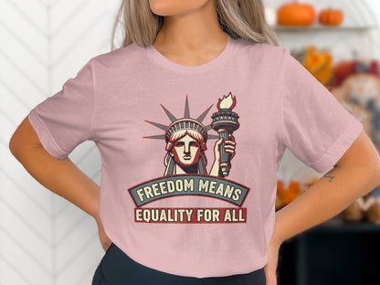 Freedom Means Equality For All Statement Shirt
