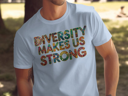 Diversity Makes Us Strong Graphic T-shirt