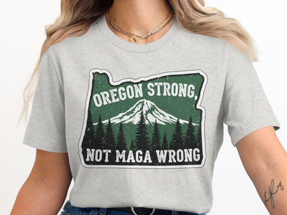 Oregon Strong Not MAGA Wrong Graphic T-shirt product