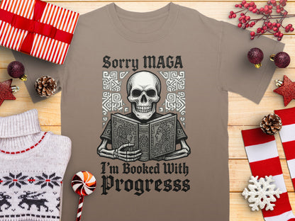 Sorry MAGA I'm Booked With Progresss T-Shirt