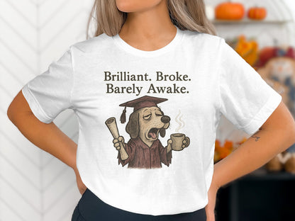 Brilliant Broke Barely Awake Dog T-Shirt product type