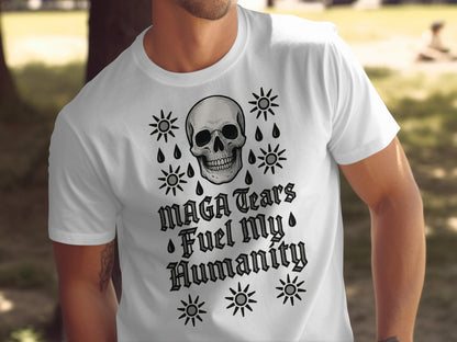 MAGA Tears Fuel My Humanity Skull Design Shirt