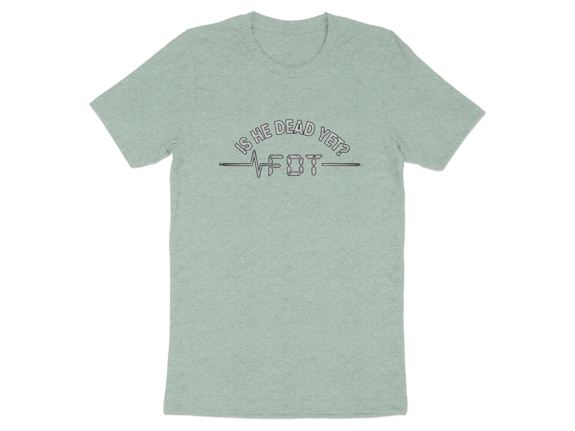 Is He Dead Yet Design on Light Green Shirt product